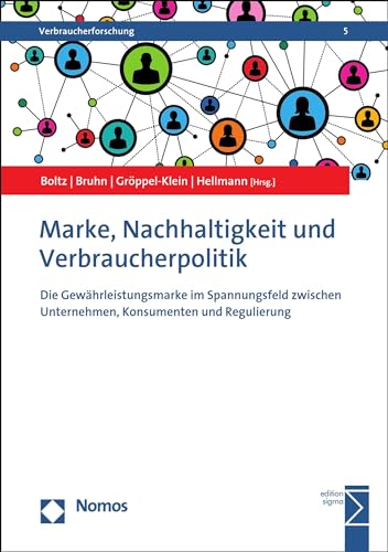 Marke, Nachhaltigkeit und Verbraucherpolitik: Die Gewährleistungsmarke im Spannungsfeld...