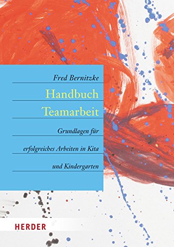 Handbuch Teamarbeit: Grundlagen für erfolgreiches Arbeiten in Kita und Kindergarten