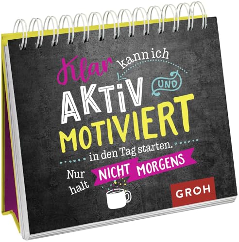 Klar kann ich aktiv und motiviert in den Tag starten. Nur halt nicht morgens.: Lustiges...