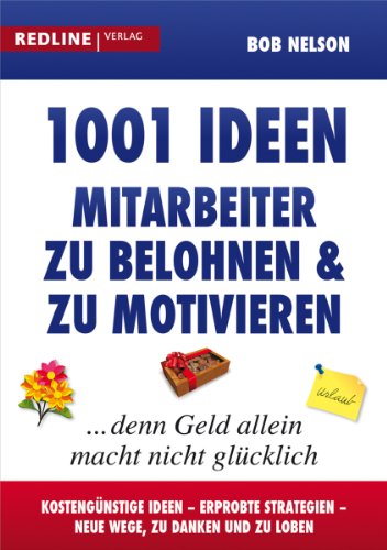 1001 Ideen, Mitarbeiter zu belohnen und zu motivieren: ... denn Geld allein macht nicht...