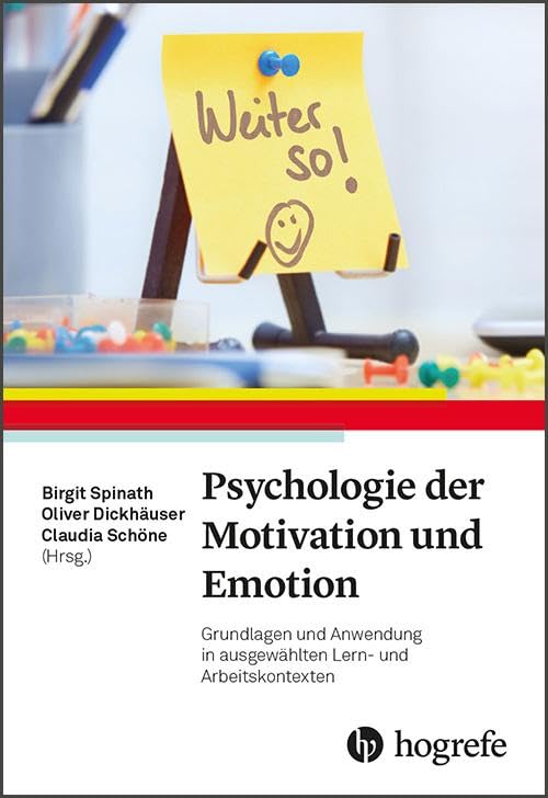 Psychologie der Motivation und Emotion: Grundlagen und Anwendung in ausgewählten Lern-...