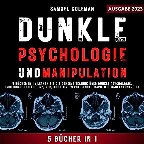 Dunkle Psychologie UND Manipulation: 5 Bücher in 1: Lernen Sie die geheime Technik über...