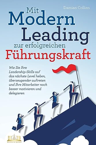Mit Modern Leading zur erfolgreichen Führungskraft werden: Wie Sie Ihre Leadership-Skills...