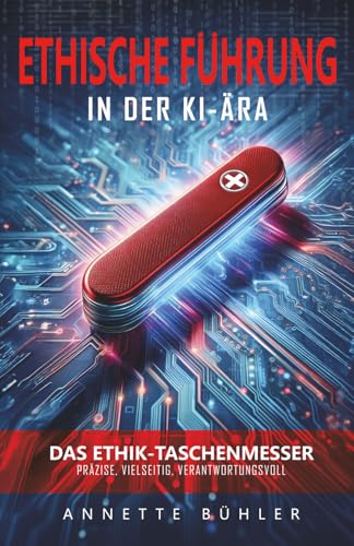 Ethische Führung in der KI-Ära: Das Ethik-Taschenmesser
