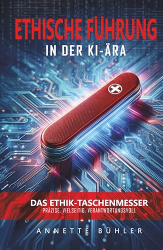 Ethische Führung in der KI-Ära: Das Ethik-Taschenmesser