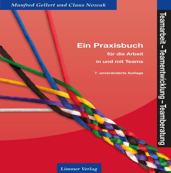 Teamarbeit, Teamentwicklung, Teamberatung: Ein Praxisbuch für die Arbeit in und mit Teams