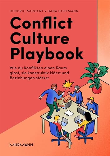 Conflict Culture Playbook: Wie Du Konflikten einen Raum gibst, sie konstruktiv klärst und...