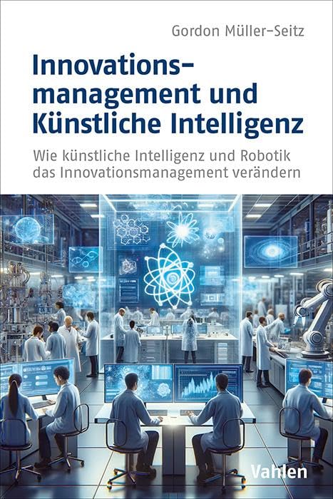 Innovationsmanagement und Künstliche Intelligenz: Wie künstliche Intelligenz und Robotik...